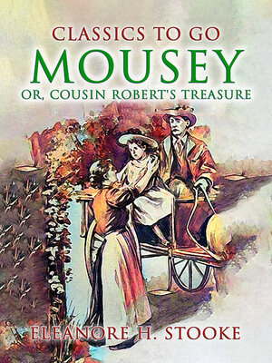 cover image of Mousey, Or, Cousin Robert's Treasure